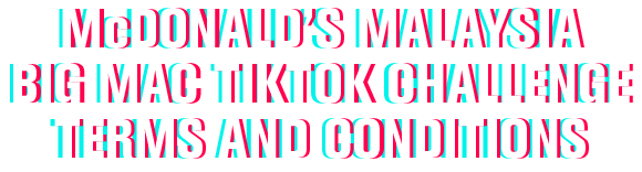 McDonald's Malaysia Big Mac Tik Tok Challenge Terms And Conditions