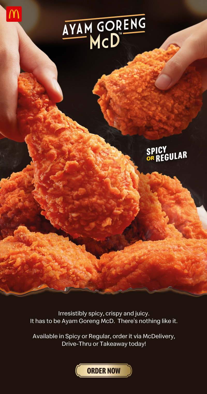 Irresistibly spicy, crispy and juicy. It has to be Ayam Goreng McD. There’s nothing like it. 