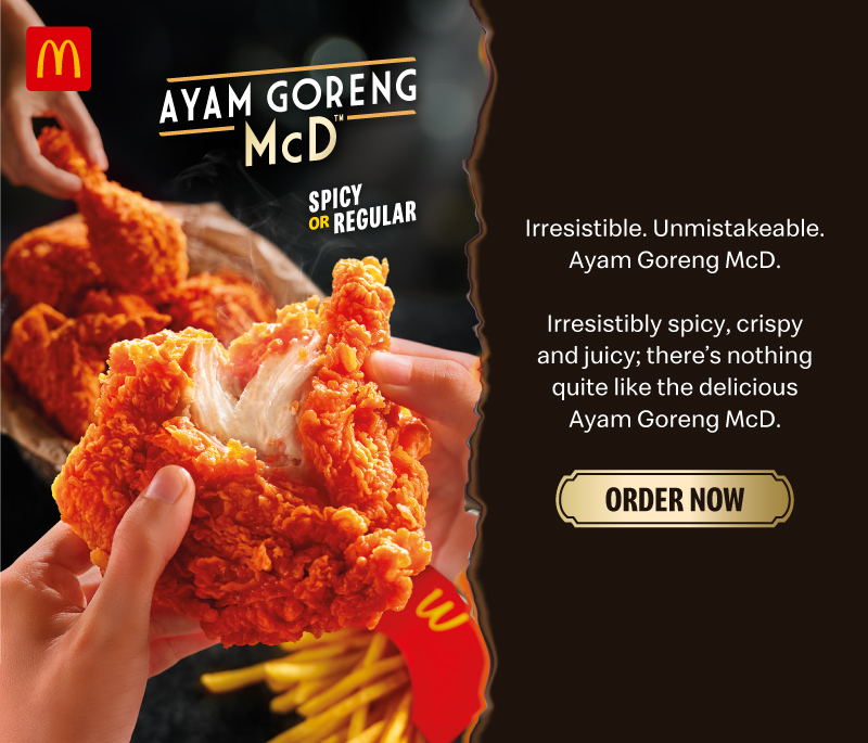 Irresistible. Unmistakeable. Ayam Goreng McD. Irresistibly spicy, crispy and juicy; there's nothing quite like the delicious Ayam Goreng McD.