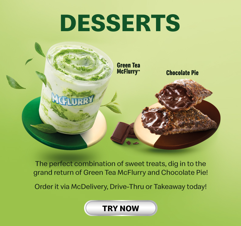 The perfect combination of sweet treats, dig in to the grand return of Green Tea McFlurry and Chocolate Pie!
