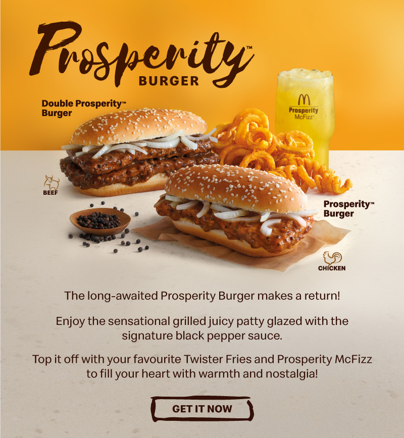 The long-awaited Prosperity Burger makes a return! Enjoy the sensational grilled juicy patty glazed with the signature black pepper sauce. 