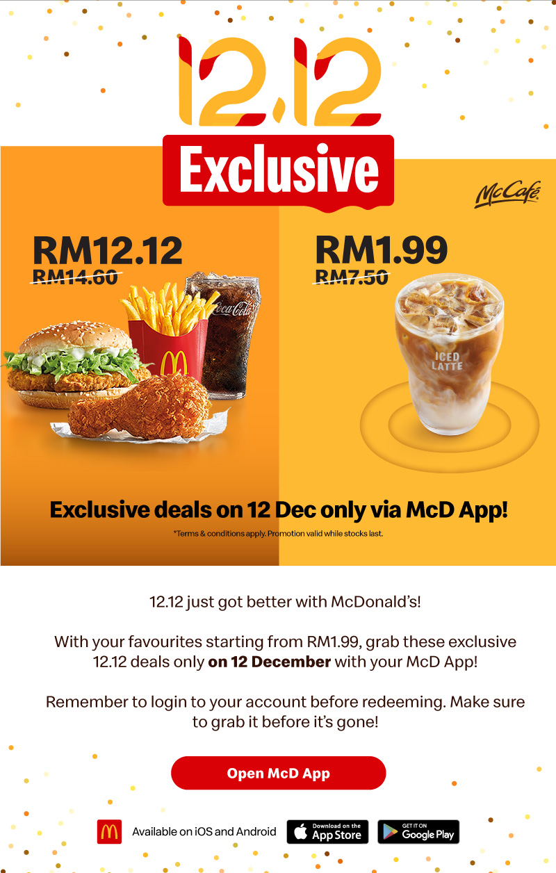 12.12 just got better with McDonald’s! With your favourites starting from RM1.99, grab these exclusive 12.12 offers only on 12 December with your McD App! 