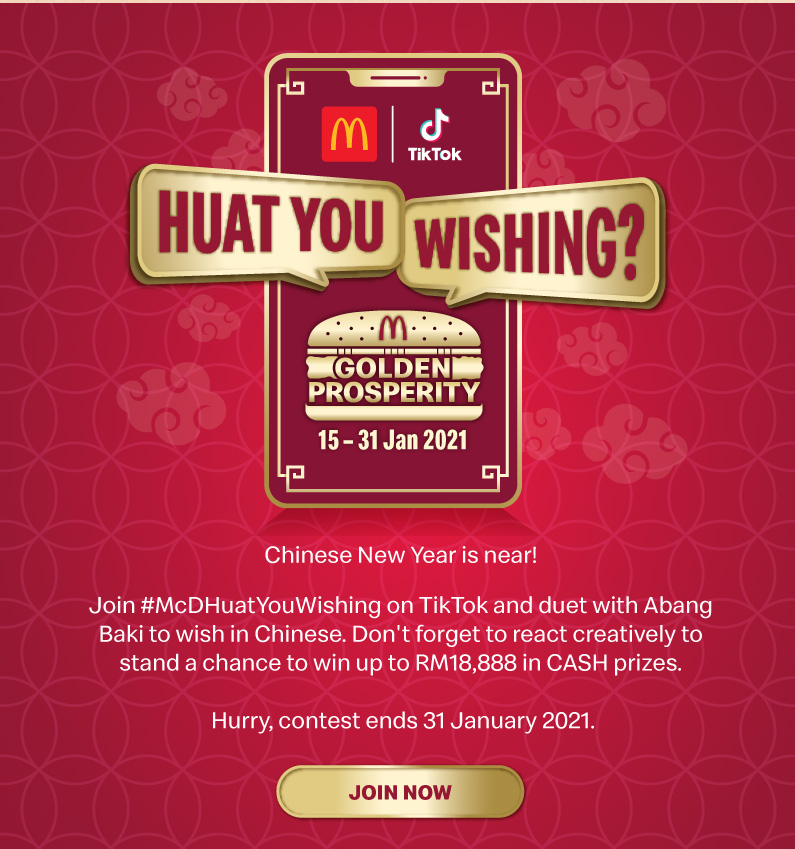 Chinese New Year is near! Join #McDHuatYouWishing on TikTok and duet with Abang Baki to wish in Chinese. Don't forget to react creatively to stand a chance to win up to RM18,888 in CASH prizes.