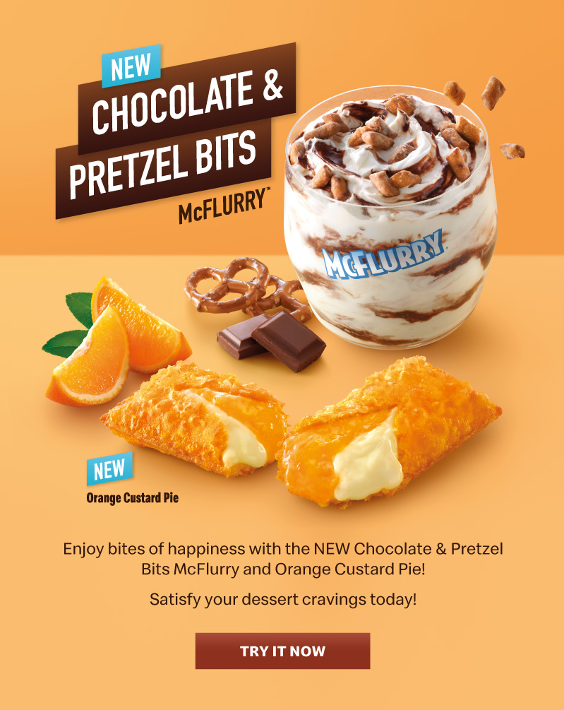 Enjoy bites of happiness with the NEW Chocolate & Pretzel Bits McFlurry and Orange Custard Pie!