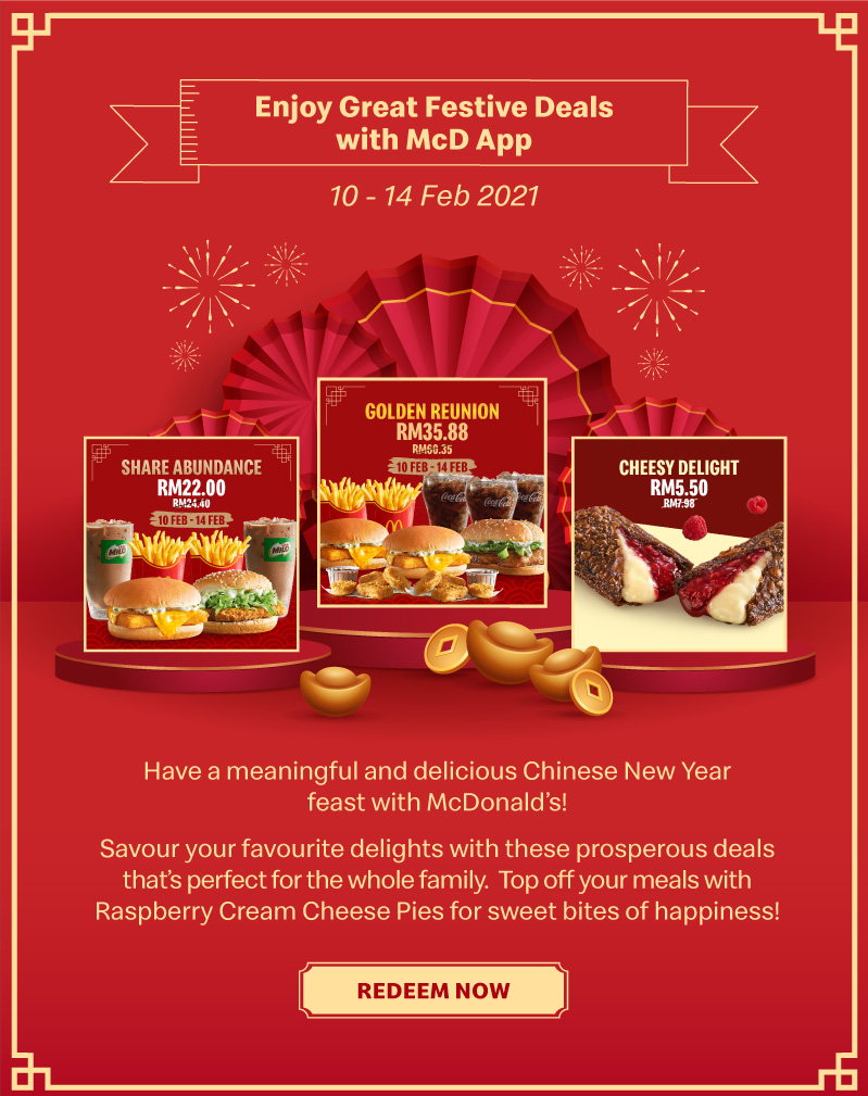 Have a meaningful and delicious Chinese New Year feast with McDonald's! Savour your favourite delights with these prosperous deals that's perfect for the whole family. Top off your meals with Raspberry Cream Cheese Pies for sweet bites of happiness!