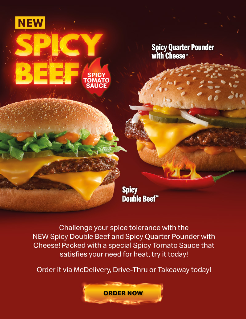 Challenge your spice tolerance with the NEW Spicy Double Beef and Spicy Quarter Pounder with Cheese! Packed with a special Spicy Tomato Sauce that satisfies your need for heat, try it today!