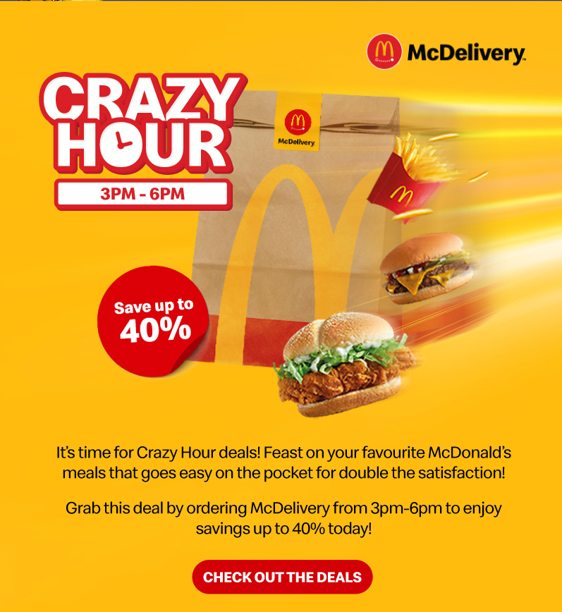 It’s time for Crazy Hour deals! Feast on your favourite McDonald’s meals that goes easy on the pocket for double the satisfaction!