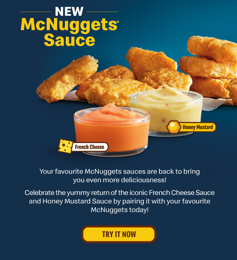 Your favourite McNuggets sauces are back to bring you even more deliciousness!