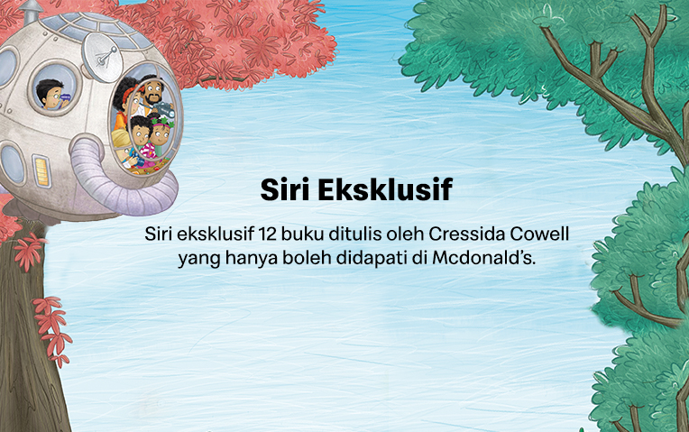 Siri eksklusif 12 buku ditulis oleh Cressida Cowell yang hanya boleh didapati di McDonald’s.